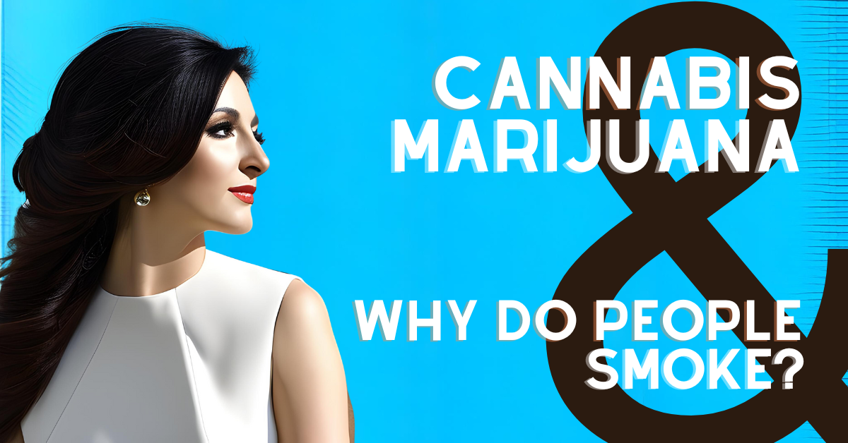 Help Us Out Why Do People Smoke Cannabis - The Stone Dispensary