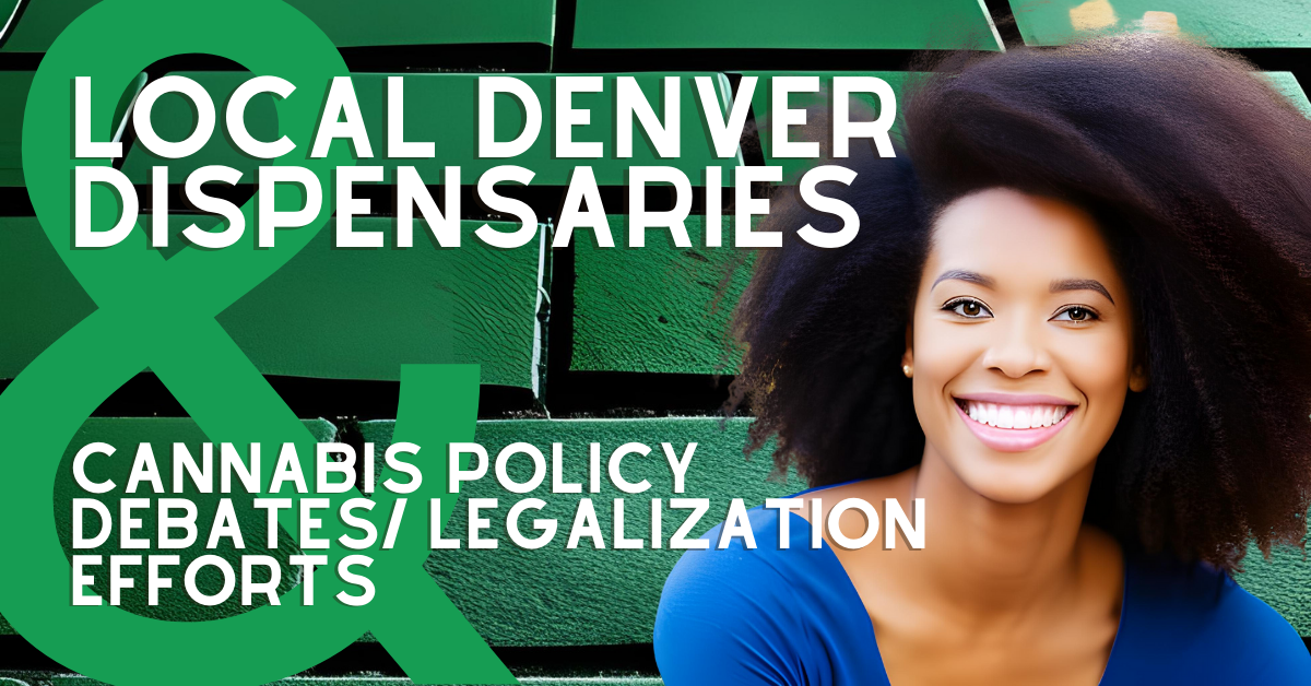 The Role of Local Denver Dispensaries in Cannabis Policy Debates and Legalization Efforts - The Stone Dispensary
