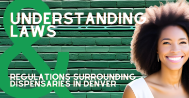 Understanding Laws and Regulations Surrounding Dispensaries in Denver - The Stone Dispensary