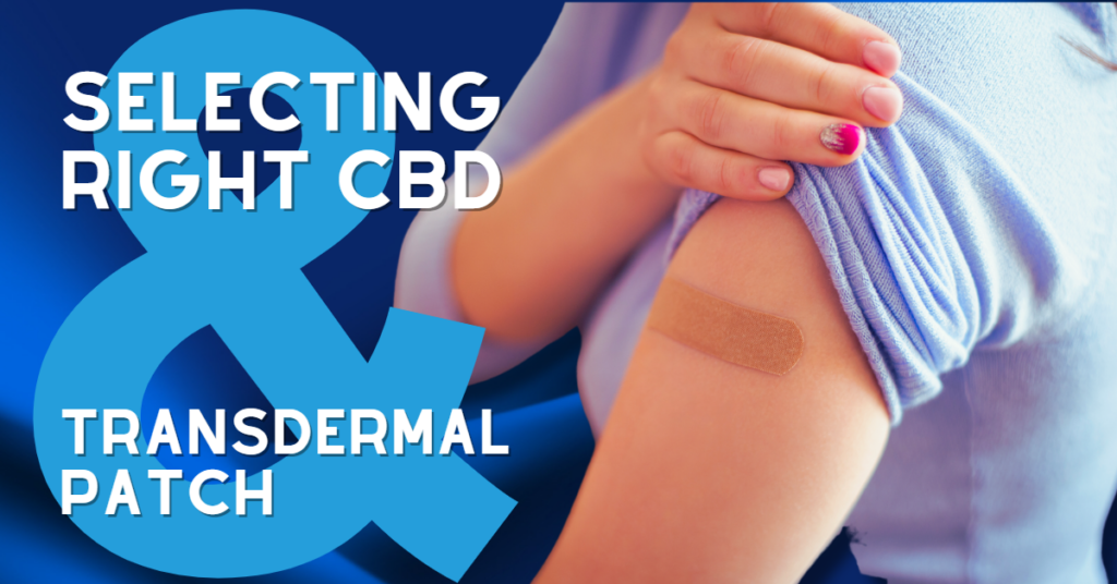 A Guide to Selecting the Right CBD Transdermal Patch for Your Needs