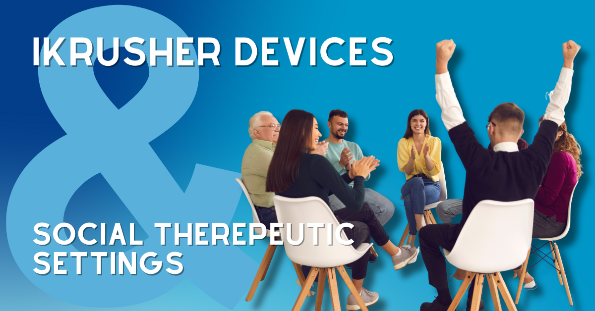The Potential of iKrusher Devices for Use in Various Social and Therapeutic Settings- The Stone Dispensary